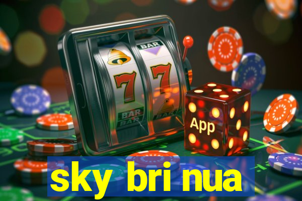 sky bri nua